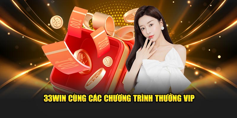 33Win cùng các chương trình thưởng VIP