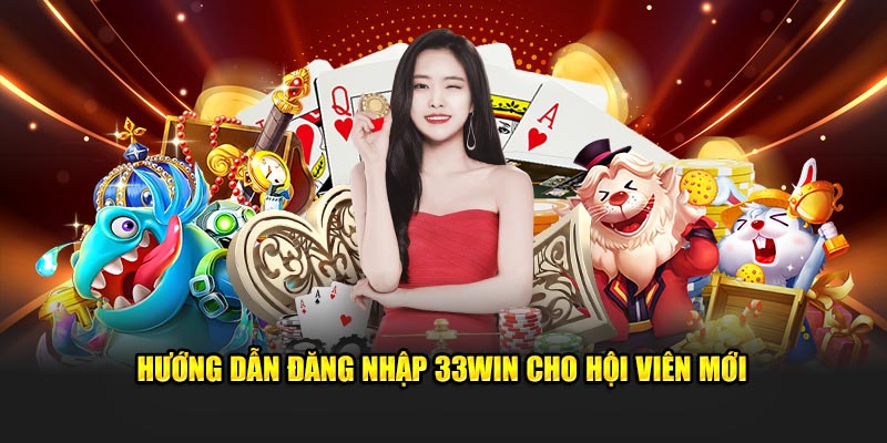 Đăng nhập 33Win cho tân thủ