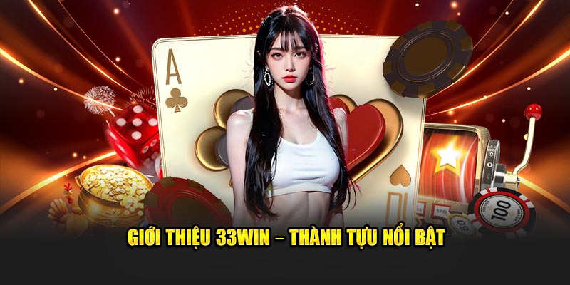 Giới thiệu 33WIN – Những thành tựu được đánh giá cao