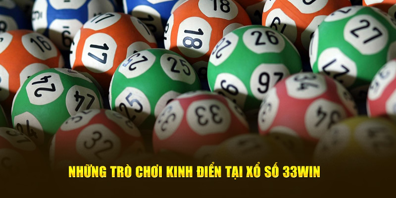 Những trò chơi kinh điển tại xổ số 33WIN