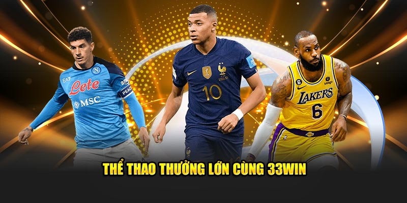 Thể thao thưởng lớn cùng 33Win