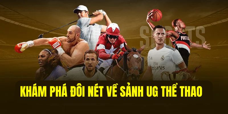 Tổng quát sơ lược về sảnh UG thể thao 33WIN
