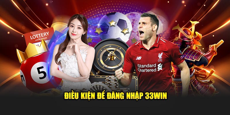 Yêu cầu để đăng nhập 33Win